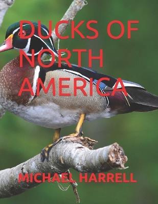 Ducks of North America - Michael Harrell - cover