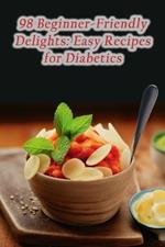 98 Beginner-Friendly Delights: Easy Recipes for Diabetics