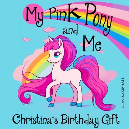 My Pink Pony and Me: Christina's Birthday Gift