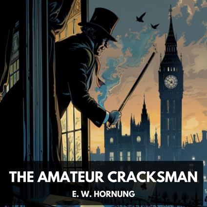 Amateur Cracksman, The (Unabridged)