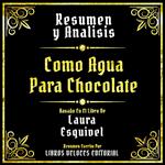 Resumen Y Analisis - Como Agua Para Chocolate