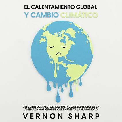 El Calentamiento Global y Cambio Climático