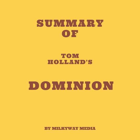 Summary of Tom Holland's Dominion