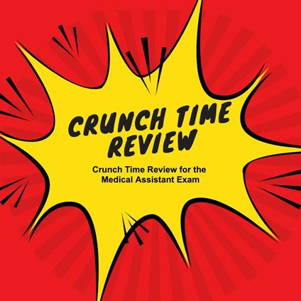 Crunch Time Review for the Medical Assistant Exam