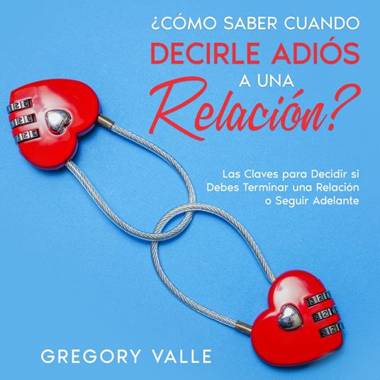 ¿Cómo Saber Cuando Decirle Adiós a una Relación?