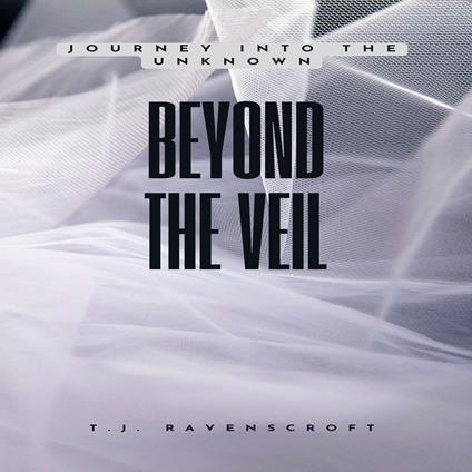 Beyond the Veil