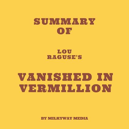 Summary of Lou Raguse's Vanished in Vermillion