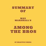 Summary of Max Marshall's Among the Bros