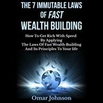 7 Immutable Laws of Fast Wealth Building, The