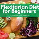 Flexitarian Diet for Beginners