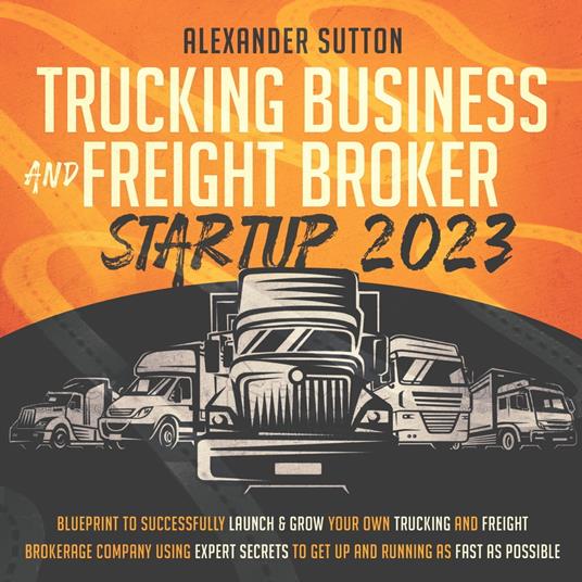 Trucking Business and Freight Broker Startup 2023