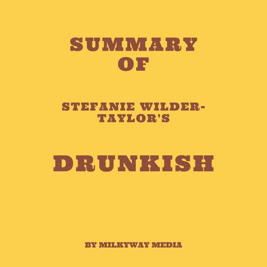 Summary of Stefanie Wilder-Taylor's Drunkish