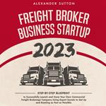 Freight Broker Business Startup 2023