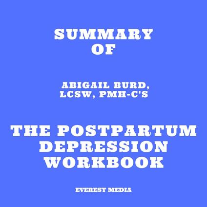 Summary of Abigail Burd, LCSW, PMH-C's The Postpartum Depression Workbook