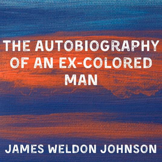 Autobiography of an Ex-Colored Man, The