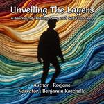 Unveiling The Layers: A Journey of Healing, Love, and Self Discovery