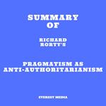 Summary of Richard Rorty's Pragmatism as Anti-Authoritarianism