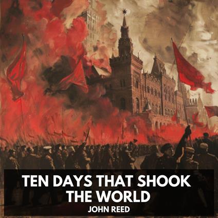 Ten Days That Shook the World (Unabridged)