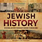 Jewish History: An Enthralling Guide from Ancient Kingdoms to Modern Times