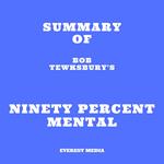 Summary of Bob Tewksbury's Ninety Percent Mental