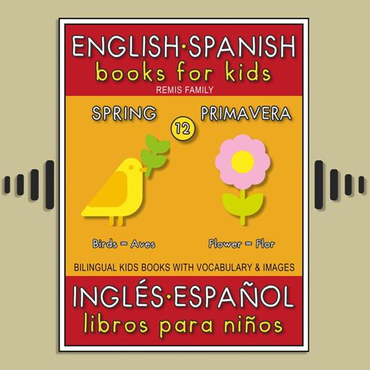 12 - Spring (Primavera) - English Spanish Books for Kids (Inglés Español Libros para Niños)