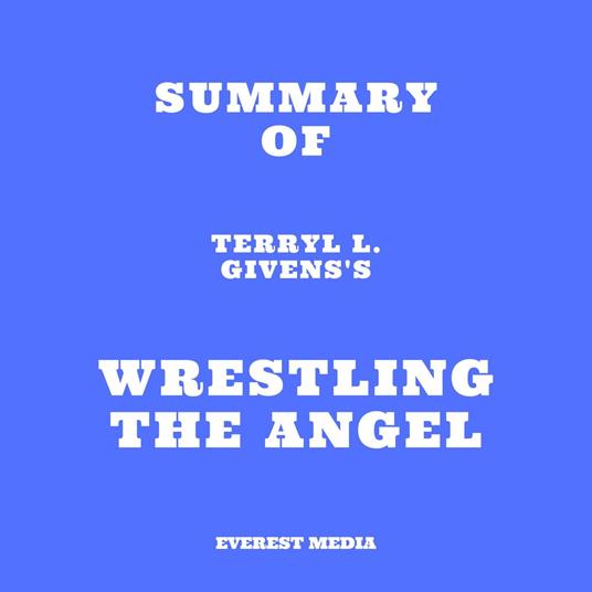 Summary of Terryl L. Givens's Wrestling the Angel