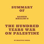 Summary of Rashid Khalidi's The Hundred Years War on Palestine