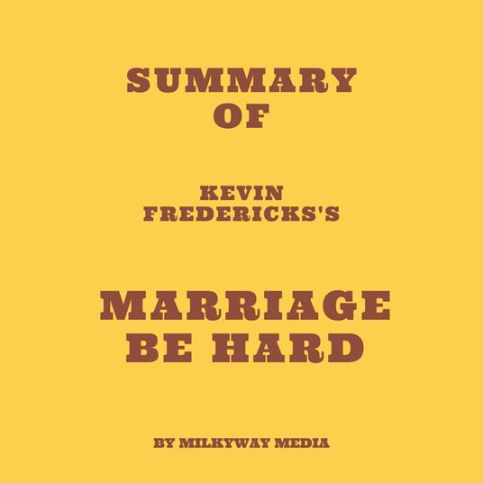 Summary of Kevin Fredericks's Marriage Be Hard