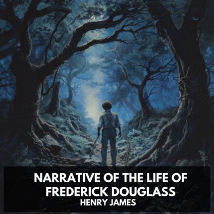 Narrative of the Life of Frederick Douglass (Unabridged)