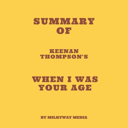 Summary of Keenan Thompson's When I Was Your Age