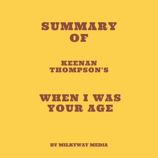 Summary of Keenan Thompson's When I Was Your Age