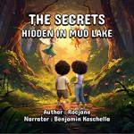 Secrets Hidden In Mud Lake, The