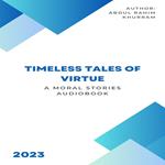 Timeless Tales of Virtue: A Moral Stories Audiobook Series 3