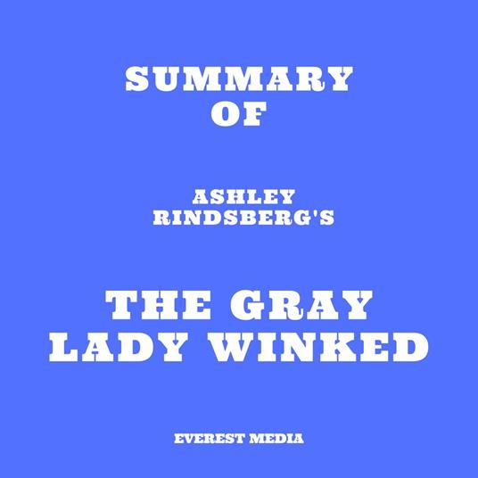 Summary of Ashley Rindsberg's The Gray Lady Winked