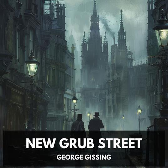 New Grub Street (Unabridged)