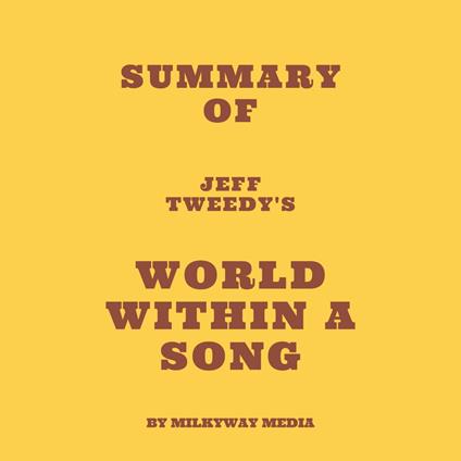 Summary of Jeff Tweedy's World Within a Song