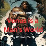 William Tenn: Venus Is A Man's World