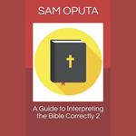 Guide to Interpreting the Bible Correctly 2, A