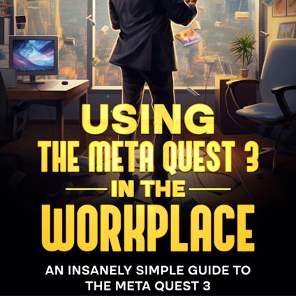 Using the Meta Quest 3 In the Workplace