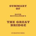 Summary of David McCullough's The Great Bridge