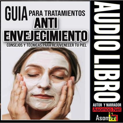 GUÍA PARA TRATAMIENTOS ANTI-ENVEJECIMIENTO