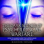 Dark Science Of Psychological Warfare, The