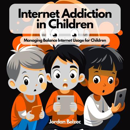 INTERNET ADDICTION IN CHILDREN