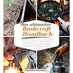 Das ultimative Bushcraft-Handbuch