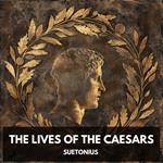 Lives of the Caesars, The (Unabridged)