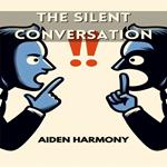 SILENT CONVERSATION, THE