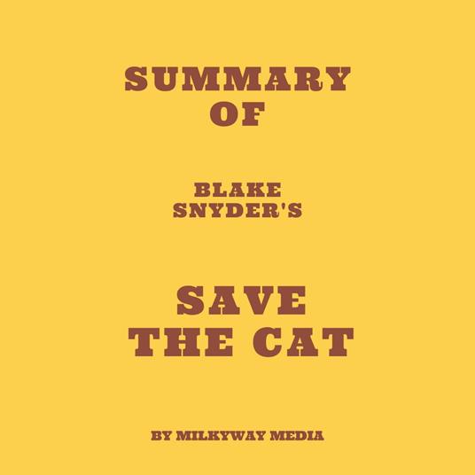 Summary of Blake Snyder's Save the Cat