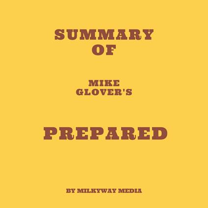 Summary of Mike Glover's Prepared