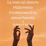 La voce nel deserto - Malinverno - Confessione d'un amore fascista