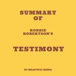 Summary of Robbie Robertson's Testimony